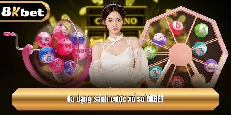 Đa dạng sảnh cược xổ số tại 8KBET