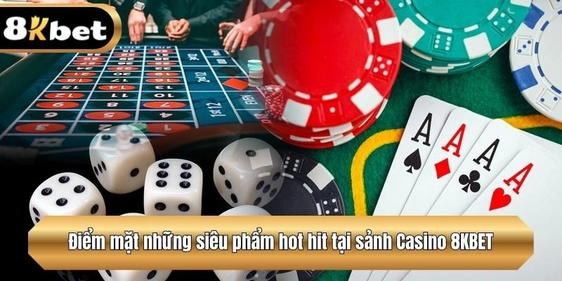 Điểm mặt những siêu phẩm hot hit tại sảnh